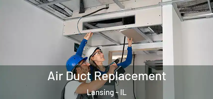  Air Duct Replacement Lansing - IL