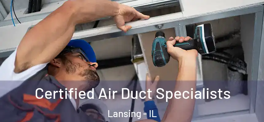  Certified Air Duct Specialists Lansing - IL