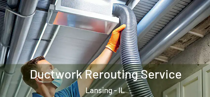  Ductwork Rerouting Service Lansing - IL