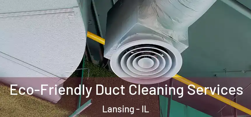  Eco-Friendly Duct Cleaning Services Lansing - IL