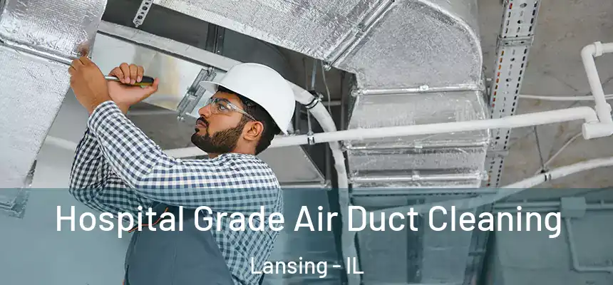  Hospital Grade Air Duct Cleaning Lansing - IL