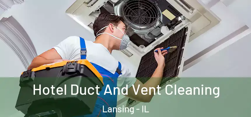  Hotel Duct And Vent Cleaning Lansing - IL