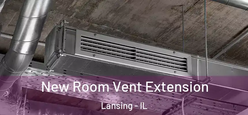  New Room Vent Extension Lansing - IL