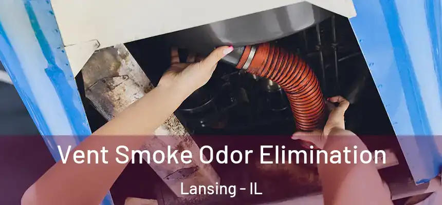  Vent Smoke Odor Elimination Lansing - IL