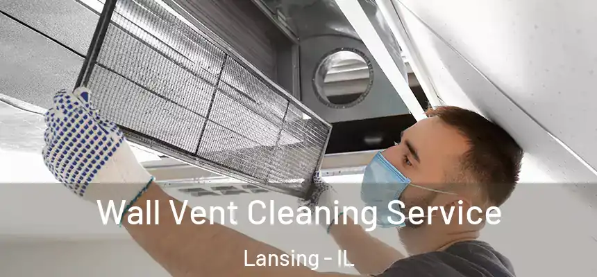  Wall Vent Cleaning Service Lansing - IL