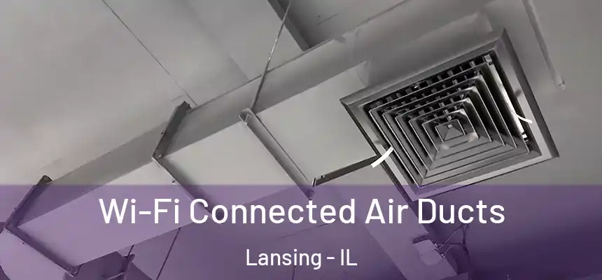  Wi-Fi Connected Air Ducts Lansing - IL